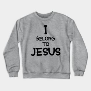 I Belong To Jesus Crewneck Sweatshirt